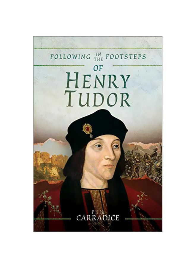 Following In The Footsteps Of Henry Tudor Paperback English by Phil Carradice - 43712