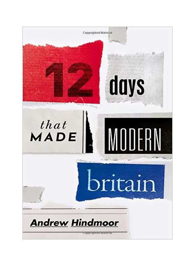 12 Days That Made Modern Britain Hardcover English by Andrew Hindmoor - 01 Sep 2019 
