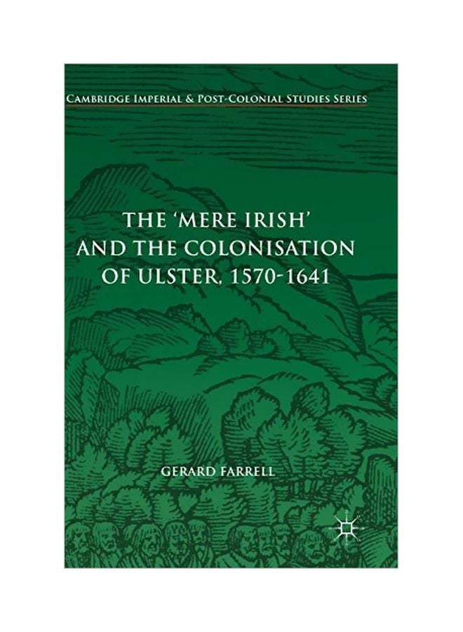 The 'Mere Irish' And The Colonisation Of Ulster, 1570-1641 Hardcover English by Gerard Farrell - 23 Oct 2017
