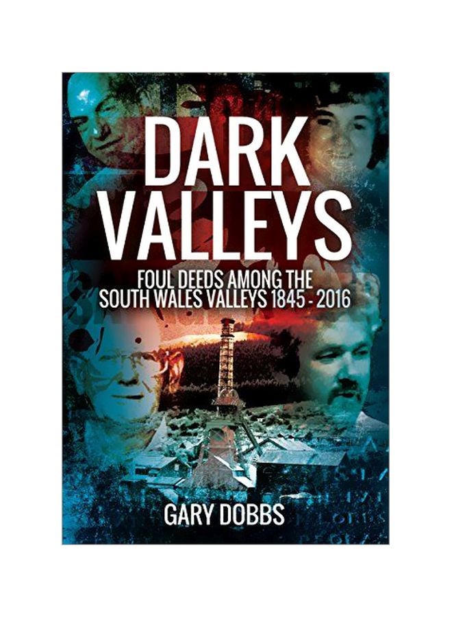 Dark Valleys: Foul Deeds Among The South Wales Valleys 1845 - 2016 paperback english - 22 Nov 2016 