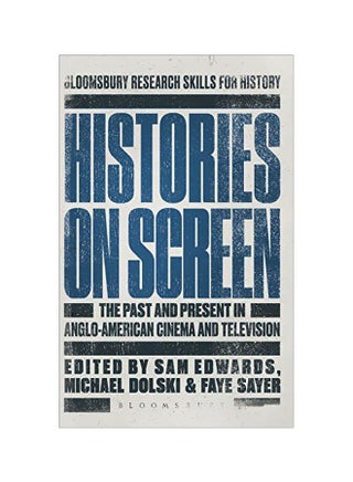 Histories On Screen: The Past And Present In Anglo-American Cinema And Television hardcover english - 08 Feb 2018 - v1583920827/N35548324A_1