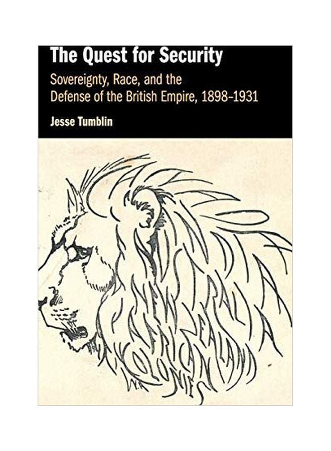 The Quest For Security: Sovereignty Race And The Defense Of The British Empire 1898-1931 Hardcover English by Jesse Tumblin - 43830 