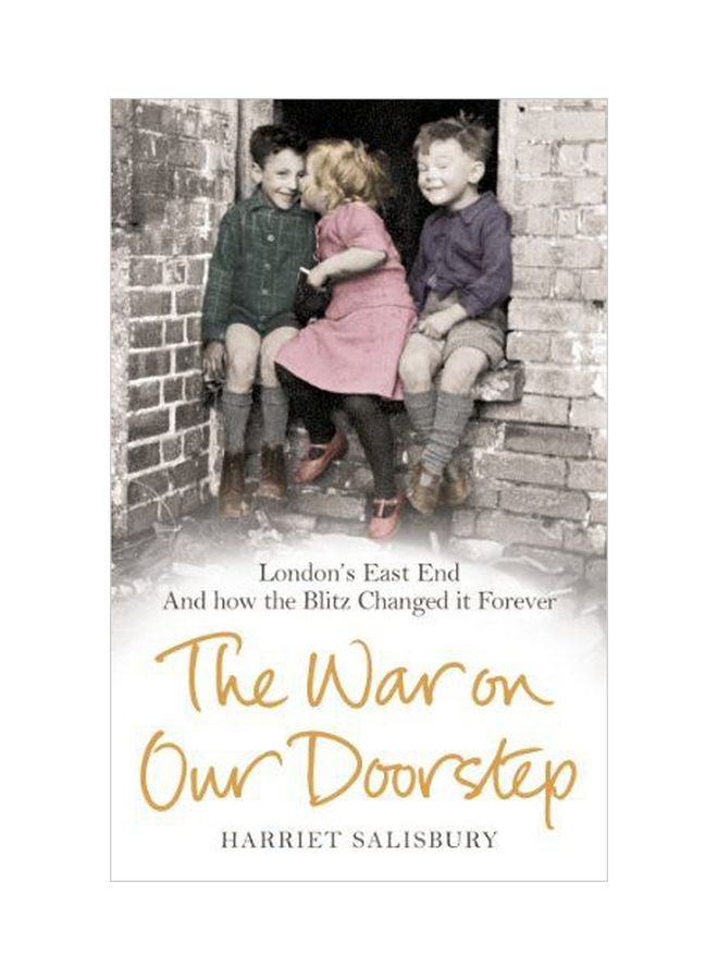 The War On Our Doorstep: London's East End And How The Blitz Changed It Forever paperback english - 14 May 2012 