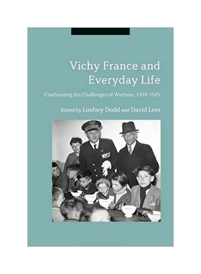 Vichy France And Everyday Life: Confronting The Challenges Of Wartime 1939-1945 paperback english - 26 December 2019 