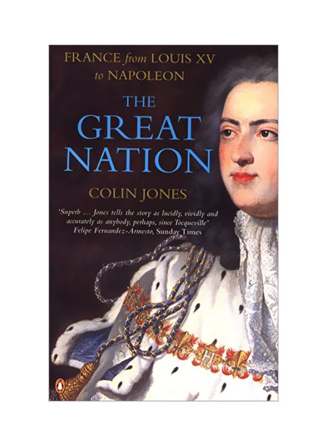 The Great Nation: France From Louis XV To Napoleon Paperback English by Colin Jones - 30 December 2003 