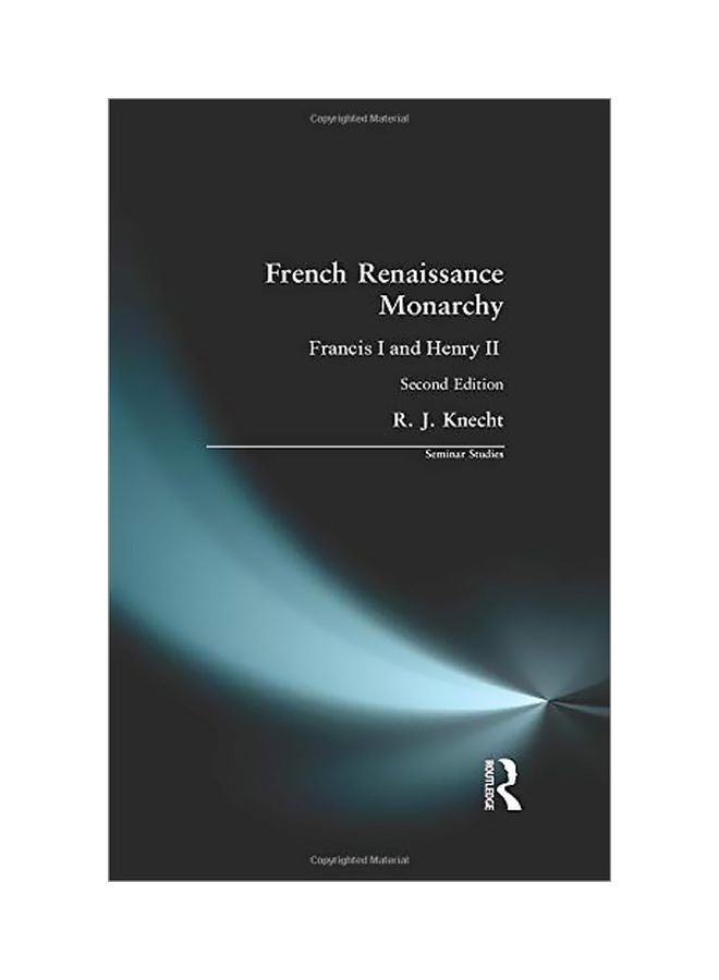 French Renaissance Monarchy: Francis I And Henry II paperback english - 1 July 1996 