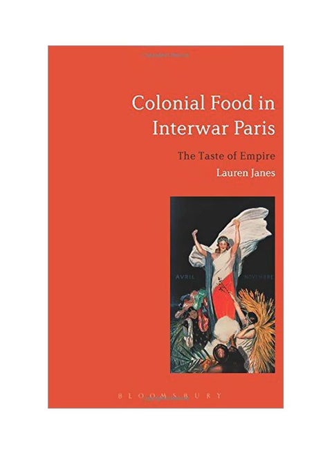 Colonial Food In Interwar Paris: The Taste Of Empire paperback english - 24 August 2017