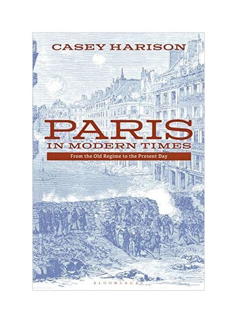 Paris In Modern Times: From The Old Regime To The Present Day paperback english - 17 October 2019