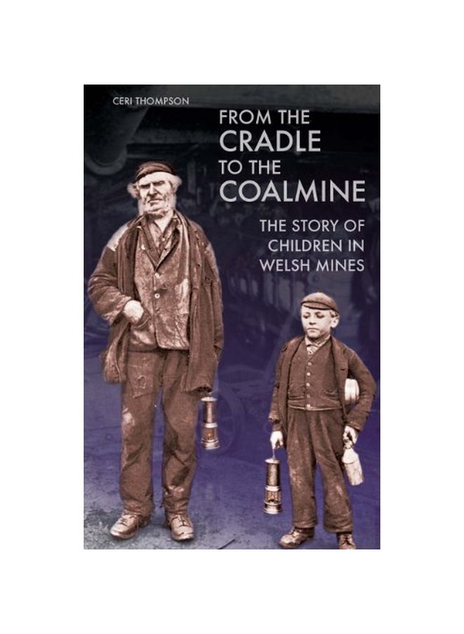 From The Cradle To The Coalmine: The Story Of Children In Welsh Mines paperback english - 15 August 2014 