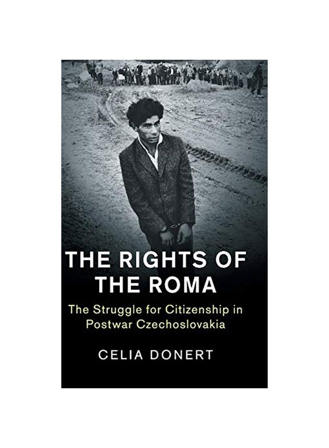 The Rights Of The Roma: The Struggle For Citizenship In Postwar Czechoslovakia Hardcover English by Celia Donert - 19 March 2019 