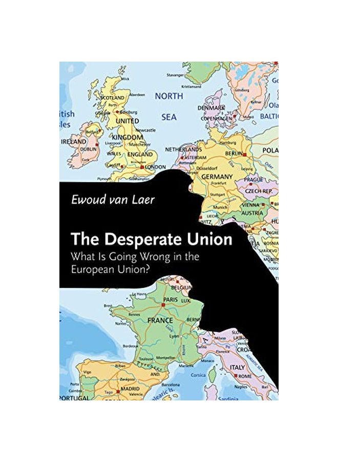 The Desperate Union: What Is Going Wrong In The European Union? paperback english - 25 November 2019 