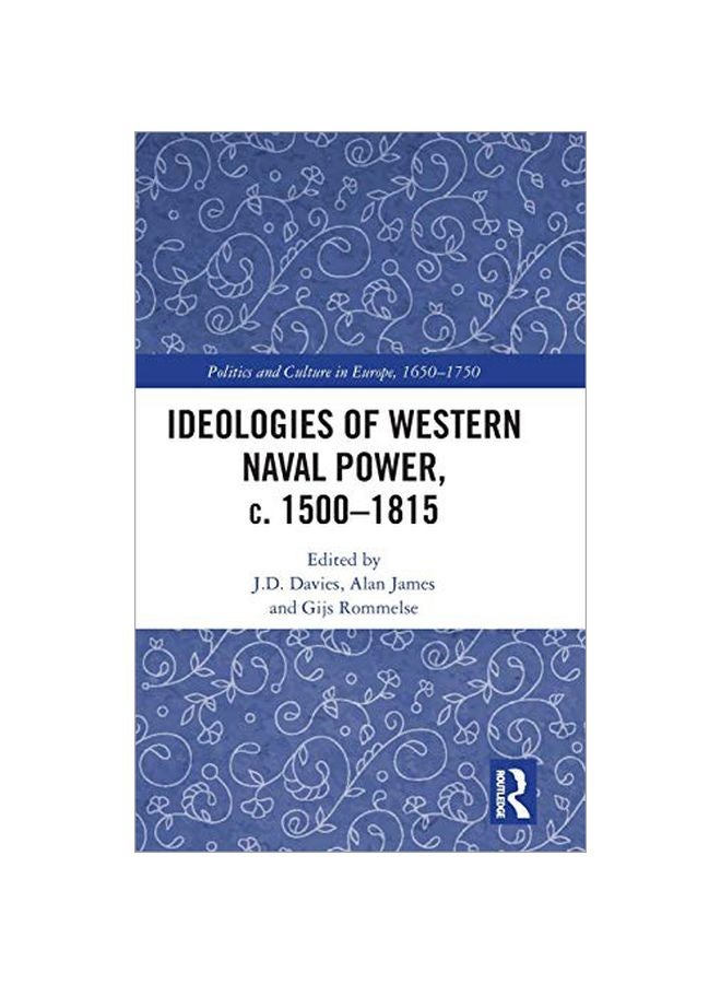 Ideologies Of Western Naval Power, C. 1500-1815 hardcover english - 8 July 2019