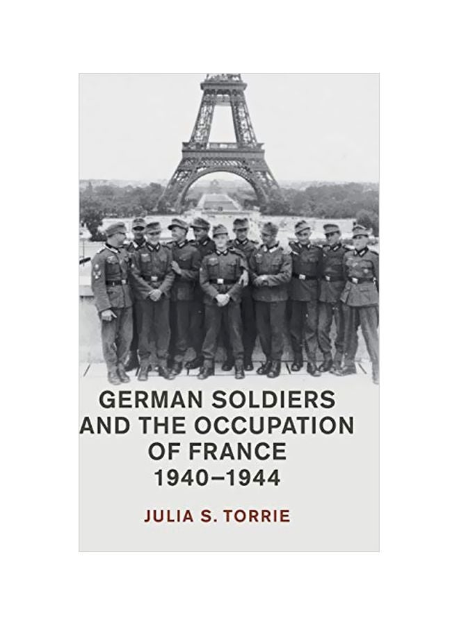 German Soldiers And The Occupation Of France, 1940-1944 hardcover english - 30 April 2019 