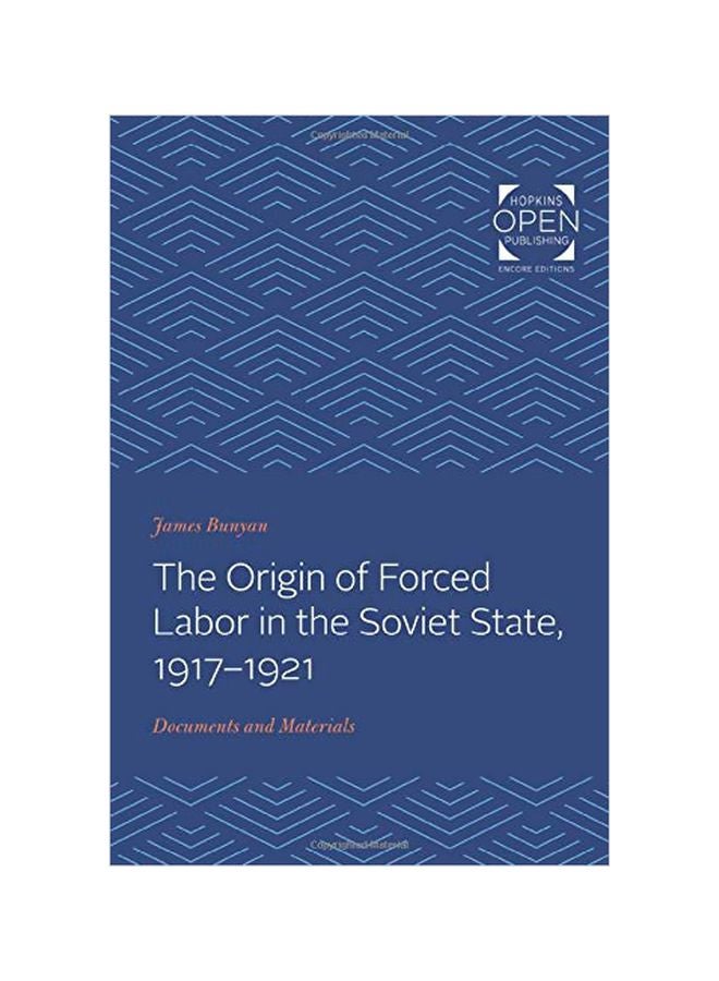 The Origin Of Forced Labor In The Soviet State, 1917-1921: Documents And Materials Paperback English by James Bunyan - 1 December 2019