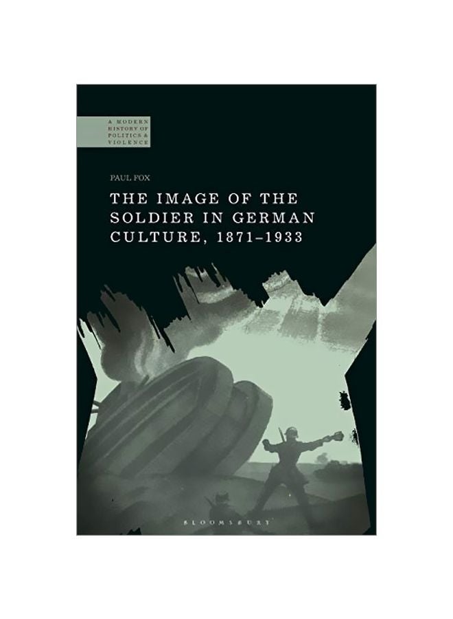 The Image Of The Soldier In German Culture, 1871-1933 paperback english - 22 August 2019 