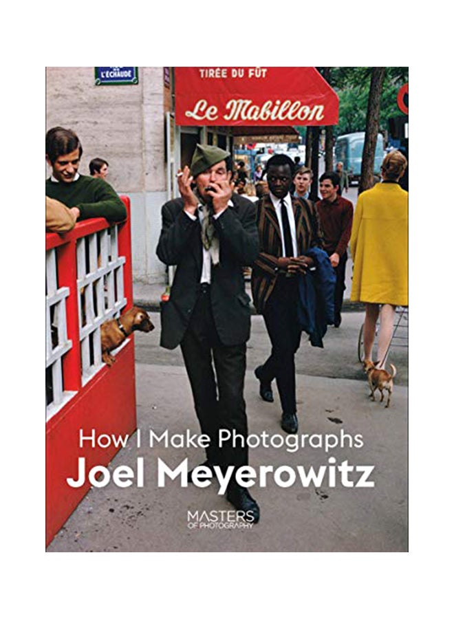 Joel Meyerowitz: How I Make Photographs Paperback English by Joel Meyerowitz - 43955 
