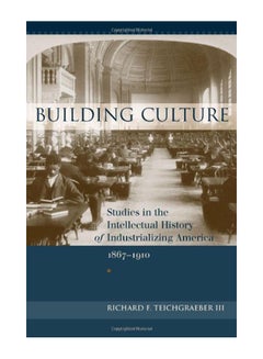 Building Culture: Studies In The Intellectual History Of Industrializing America, 1867-1910 hardcover english - 15-Nov-10 
