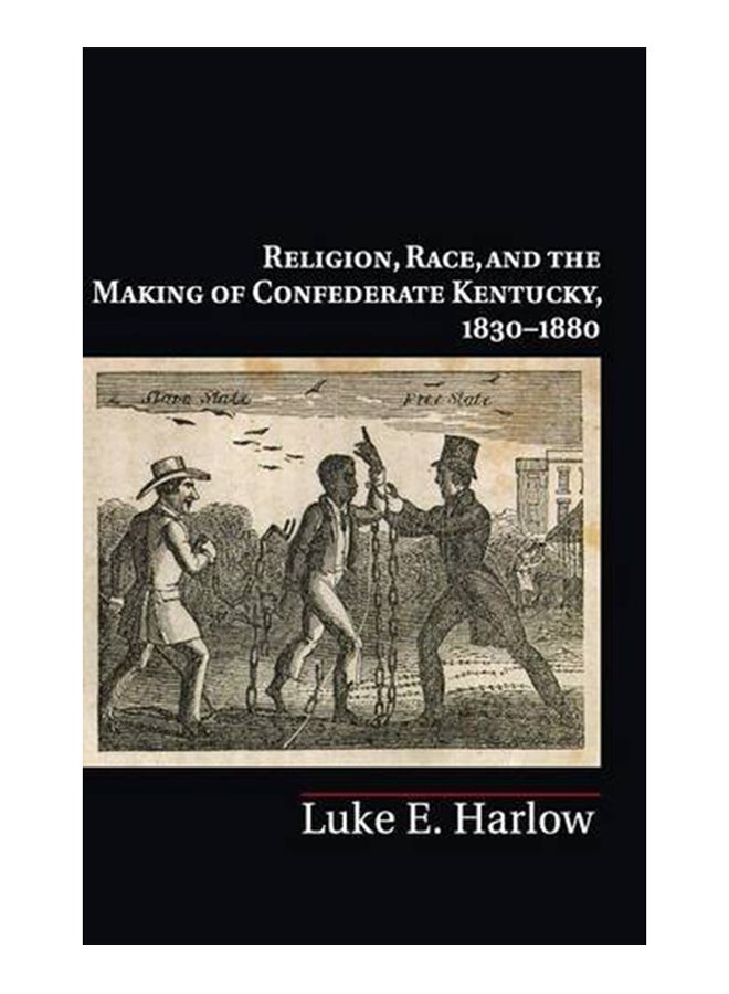 Religion, Race, and the Making of Confederate Kentucky, 1830-1880 hardcover english - 28-Apr-15 