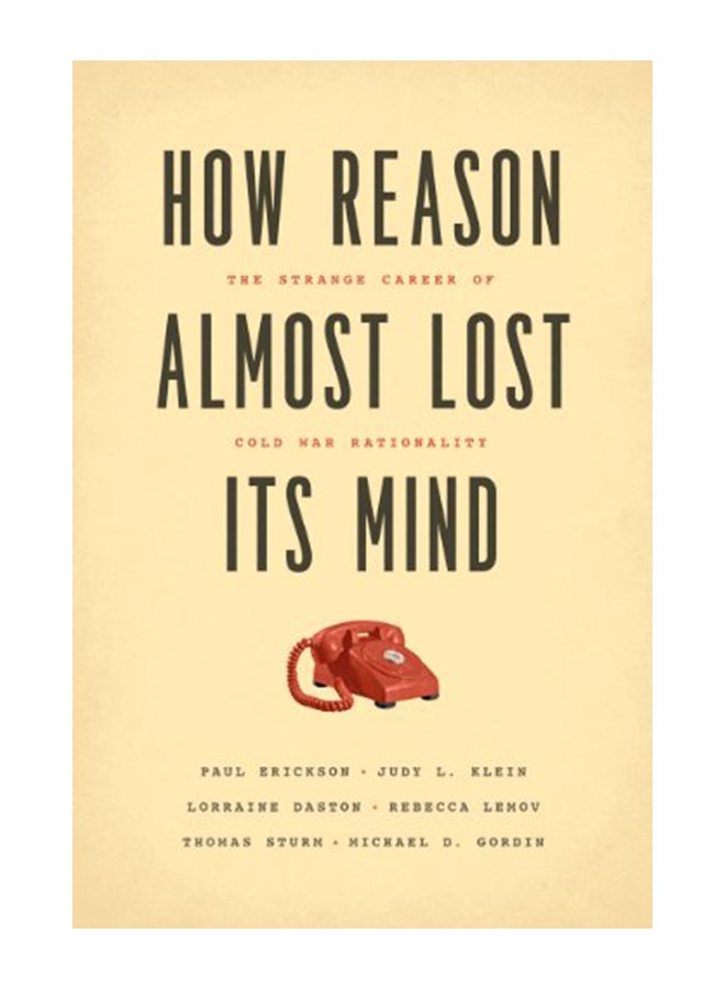 null - How Reason Almost Lost Its Mind: The Strange Career of Cold War Rationality Paperback English by Paul Erickson - 42377 - Image 1