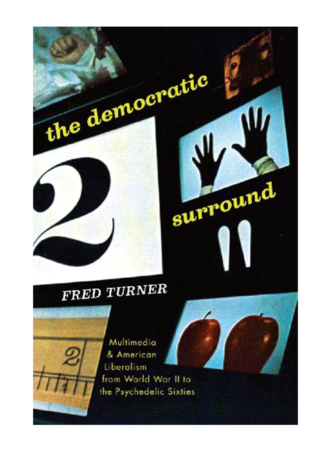 The Democratic Surround Multimedia and American Liberalism from World War II to the Psychedelic Sixties paperback english - 29-Sep-15 