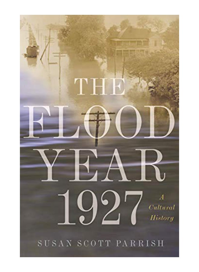 The Flood Year 1927: A Cultural History Paperback English by Parrish, Susan Scott - 4-Dec-18 