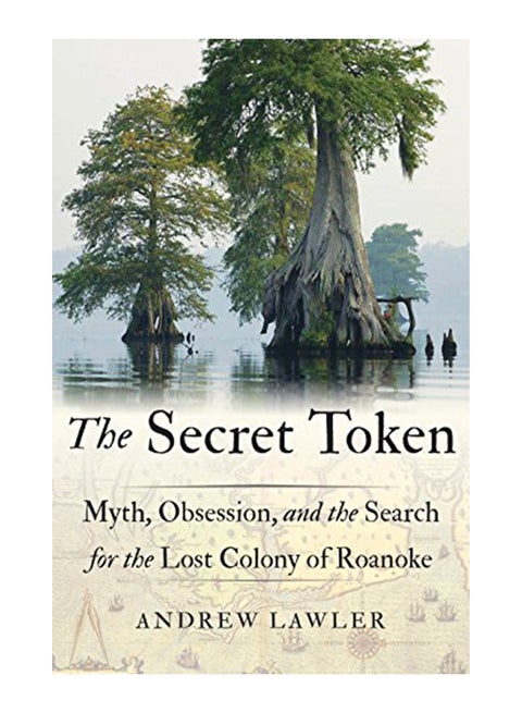 The Secret Token: Myth, Obsession, And The Search For The Lost Colony Of Roanoke hardcover english - 43256