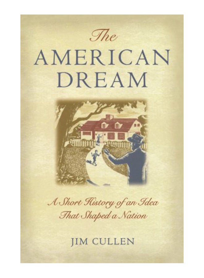 The American Dream: A Short History Of An Idea That Shaped A Nation paperback english - 6-Jul-05 
