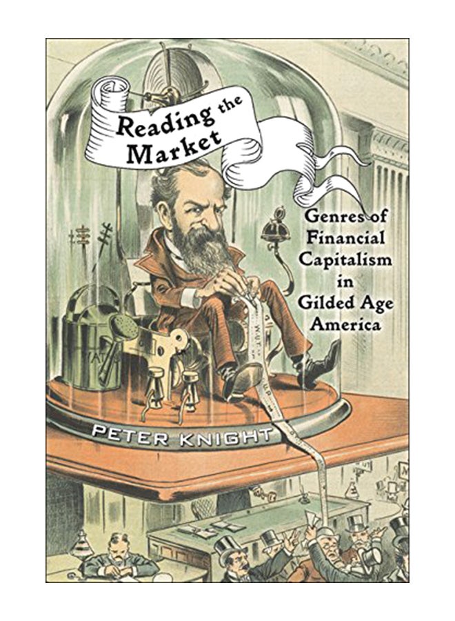 Reading The Market: Genres Of Financial Capitalism In Gilded Age America paperback english - 15-Jan-18 