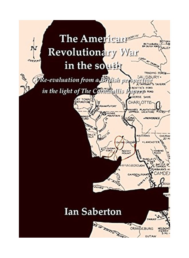 The American Revolutionary War in the south: A Re-evaluation from a British perspective in the light of The Cornwallis Papers hardcover english - 43253 