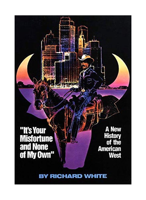 It's Your Misfortune And None Of My Own: A New History Of The American West paperback english - 34227