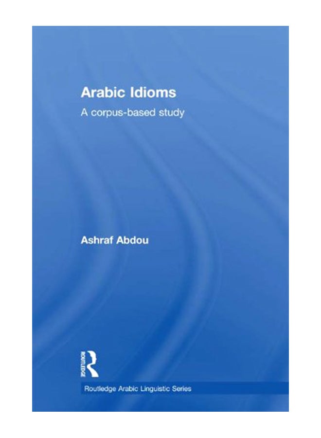 Arabic Idioms: A Corpus Based Study paperback english - 43813 