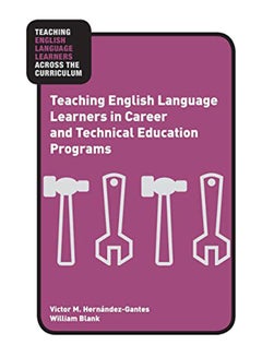Teaching English Language Learners in Career and Technical Education Programs paperback english - 39706 