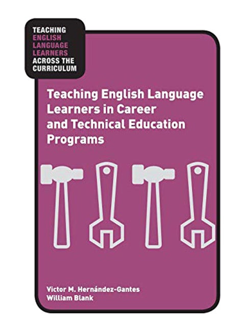 Teaching English Language Learners in Career and Technical Education Programs paperback english - 39706