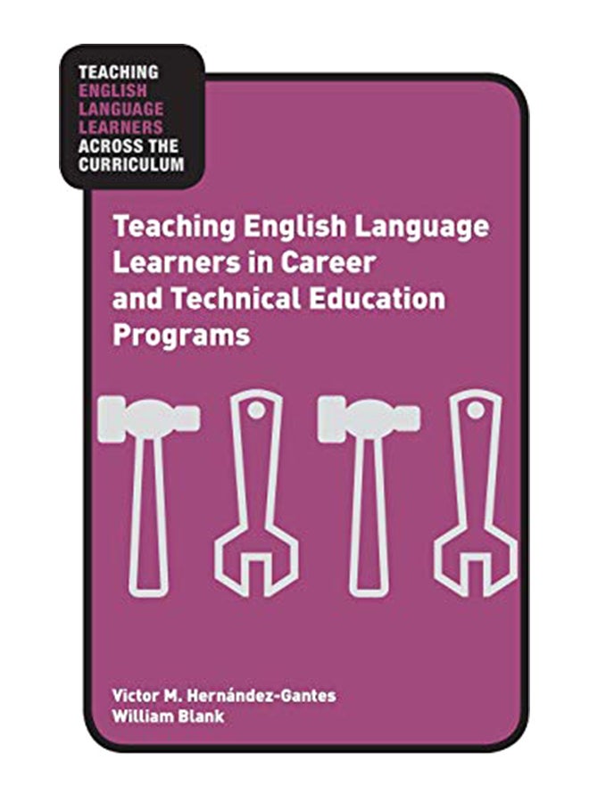 Teaching English Language Learners in Career and Technical Education Programs paperback english - 39706