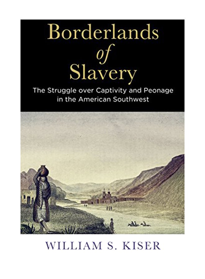 حدود العبودية: الصراع حول الأسر والعبودية في الجنوب الغربي الأمريكي