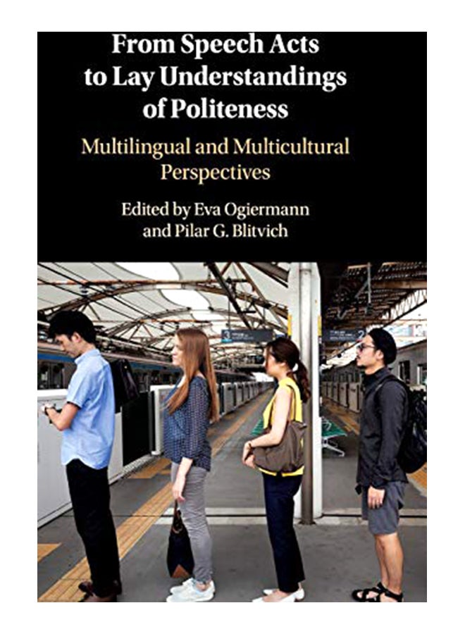 From Speech Acts to Lay Understandings of Politeness: Multilingual and Multicultural Perspectives hardcover english - 43708