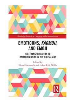 Emoticons, Kaomoji, and Emoji: The Transformation of Communication in the Digital Age Hardcover English by Elena Giannoulis - 25-Jul-19 