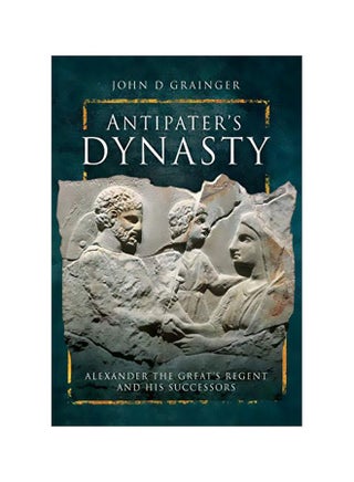 Antipater's Dynasty: Alexander The Great's Regent And His Successors Hardcover English by John D. Grainger - 43490 - v1583927485/N35549713A_1