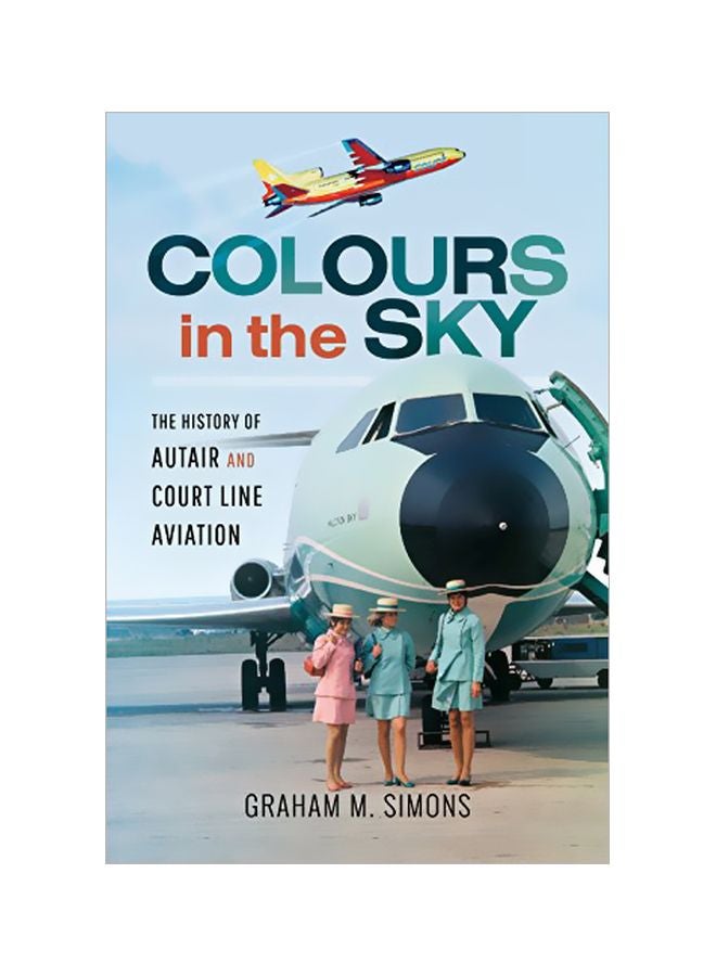 Colours In The Sky: The History Of Autair And Court Line Aviation hardcover english - 16-Nov-18 