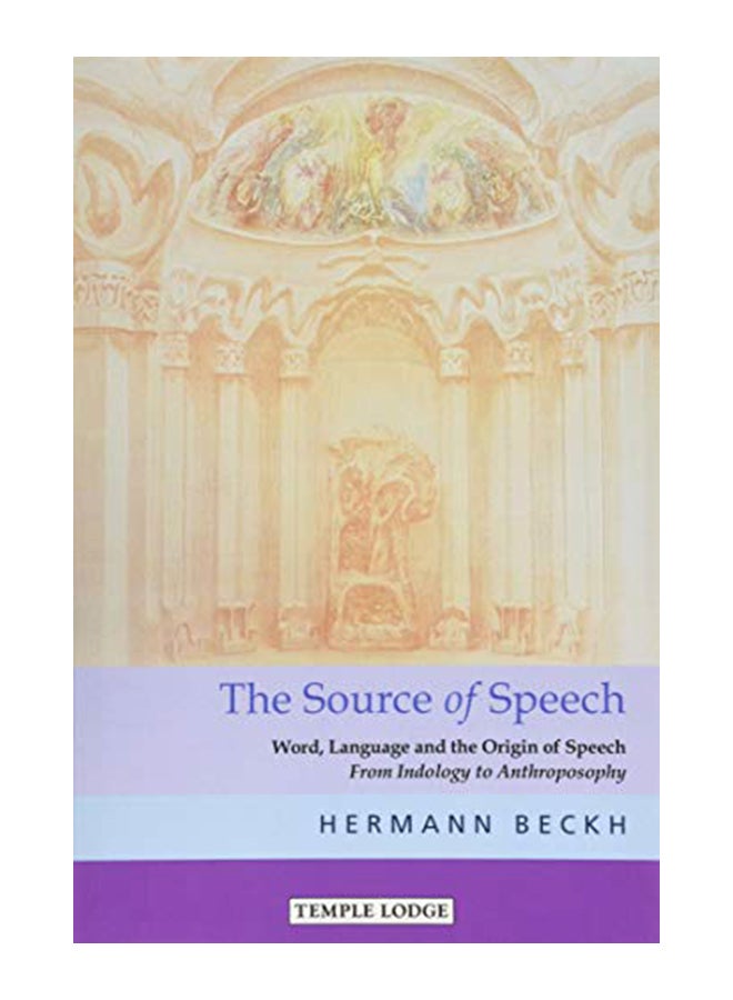 The Source Of Speech: Word, Language, And The Origin Of Speech: From Indology To Anthroposophy paperback english - 06-Nov-2019