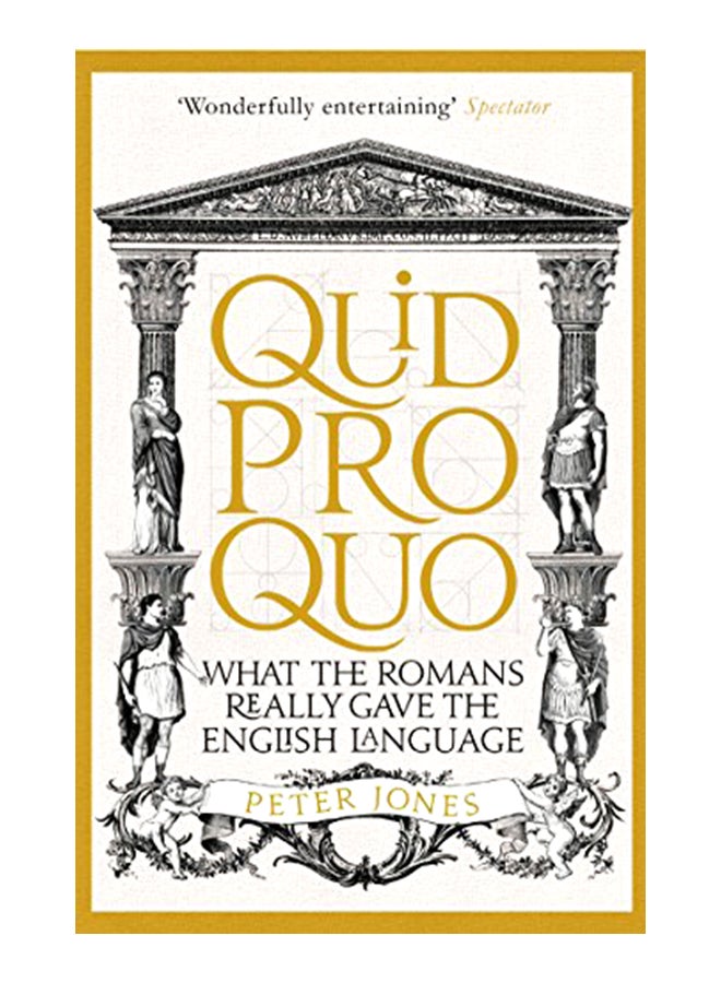 Quid Pro Quo: What The Romans Really Gave The English Language Paperback English by Peter Jones - 42649 
