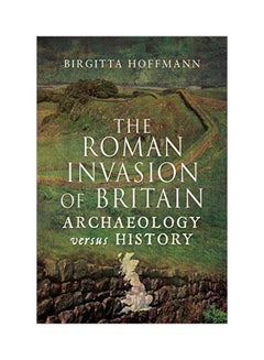 The Roman Invasion Of Britain: Archaeology Versus History Paperback English by Birgitta Hoffmann - 43628 