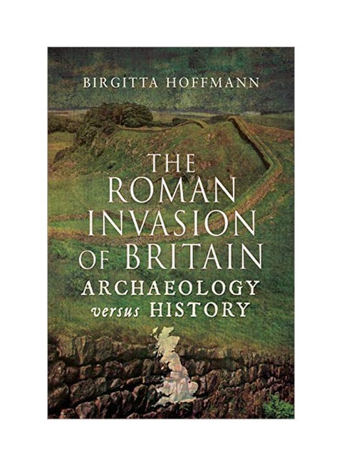 The Roman Invasion Of Britain: Archaeology Versus History Paperback English by Birgitta Hoffmann - 43628