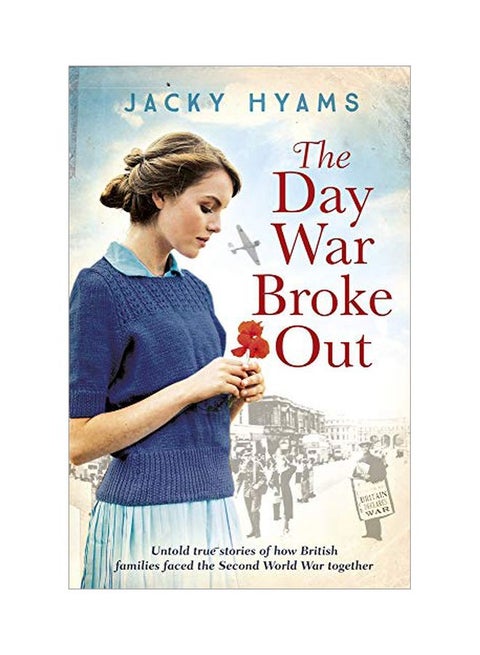 The Day The War Broke Out: Untold True Stories Of How British Families Faced The Second World War Together paperback english - 30-Jan-20