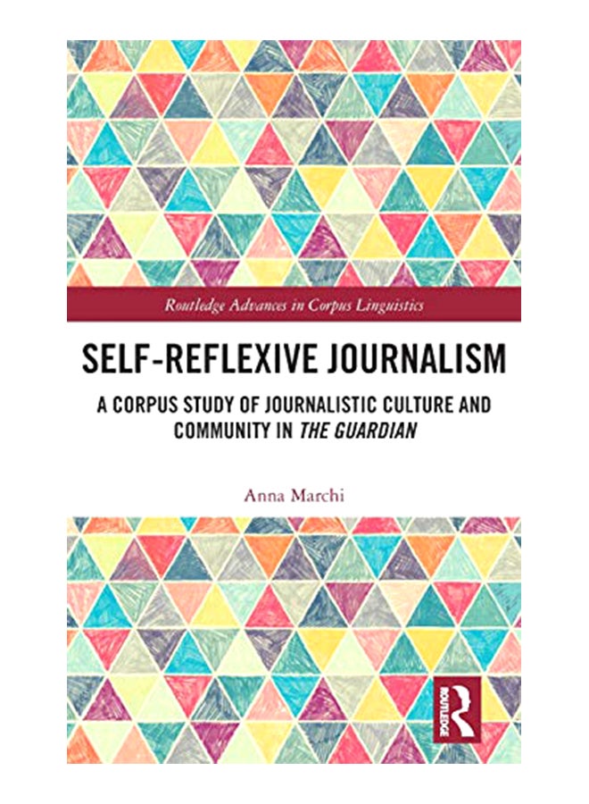 Self-Reflexive Journalism: A Corpus Study Of Journalistic Culture And Community In The Guardian hardcover english - 21-Mar-19 