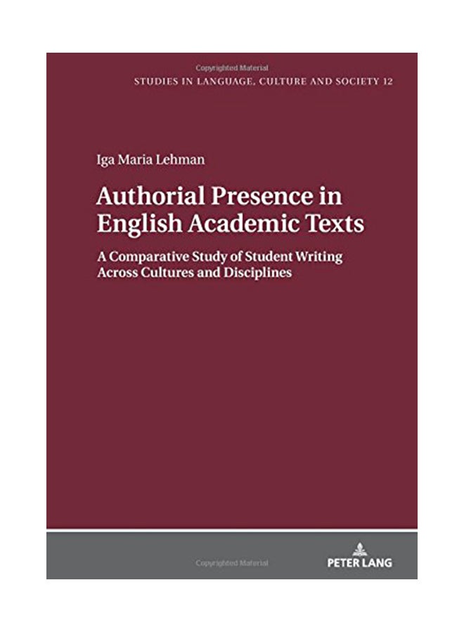 Authorial Presence In English Academic Texts : A Comparative Study Of Student Writing Across Cultures And Disciplines Paperback English by Iga Lehman - 43237