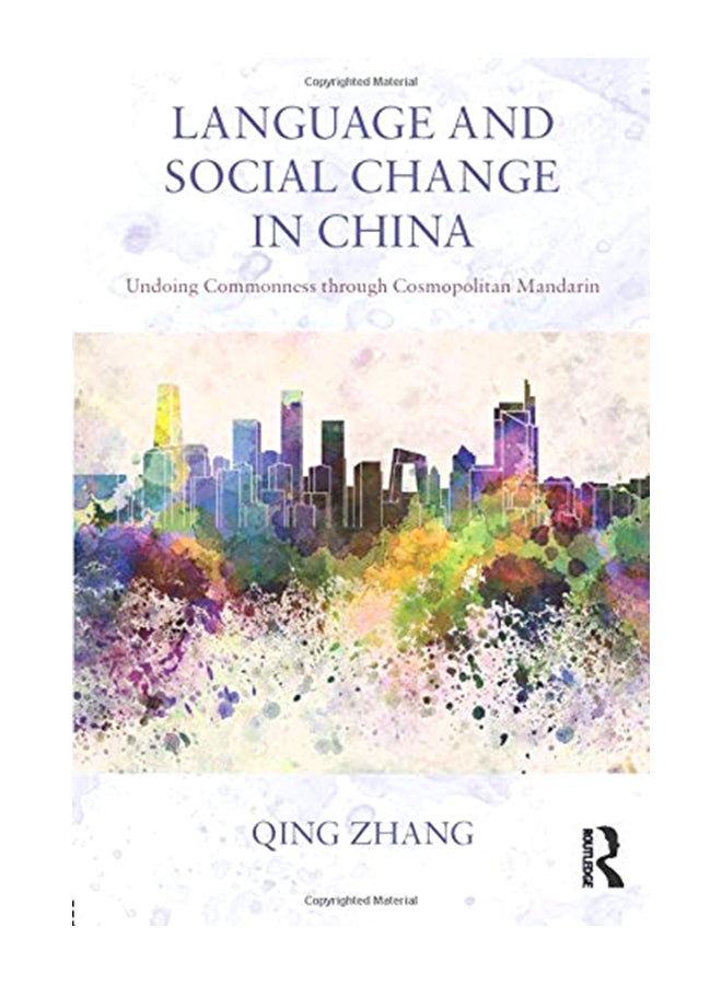 Language And Social Change In China : Undoing Commonness Through Cosmopolitan Mandarin Paperback English by Qing Zhang - 42998 