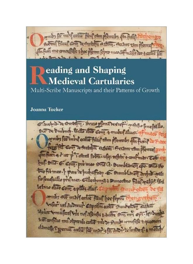 Reading And Shaping Medieval Cartularies: Multi-Scribe Manuscripts And Their Patterns Of Growth Hardcover English by Joanna Tucker - 21 February 2020 