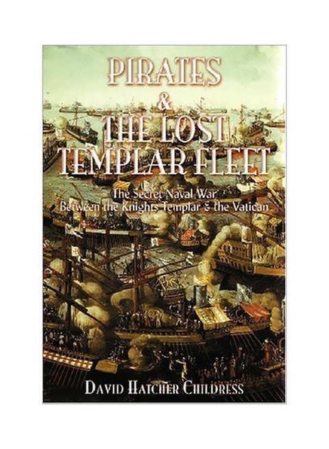 Pirates And The Lost Templar Fleet : The Secret Naval War Between The Templars And The Vatican paperback english - 3 October 2003