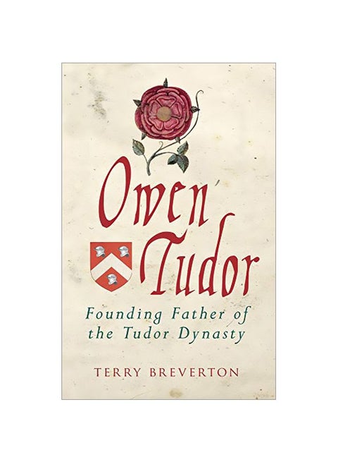 Owen Tudor: Founding Father Of The Tudor Dynasty Paperback English by Terry Breverton - 43770